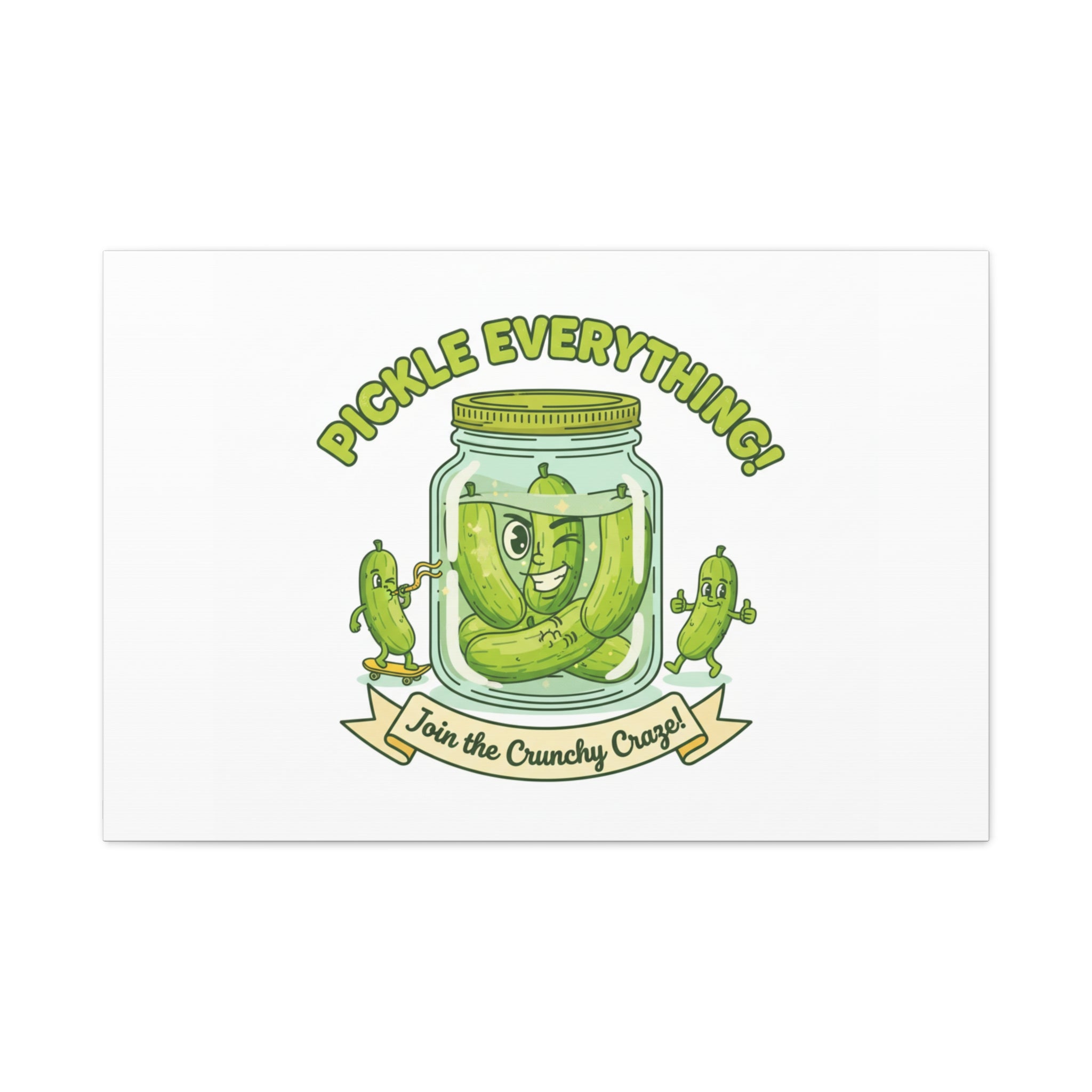 Pickle Everything! Matte Canvas | Brine Design, Pickle Lover Art