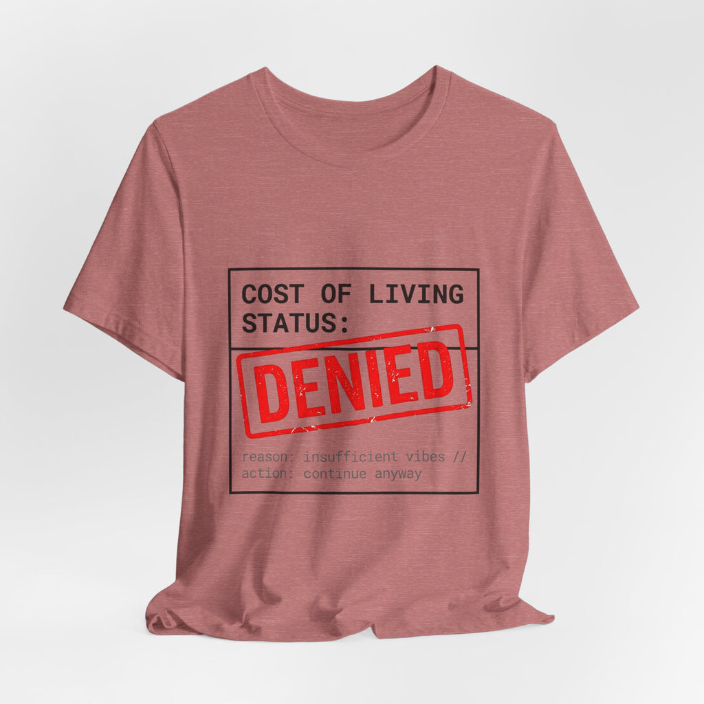 Cost of Living Status: DENIED Tee | cost of living crisis, budget humor