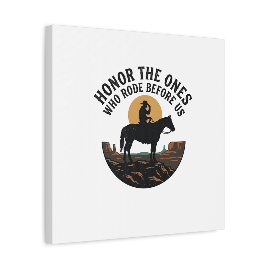 Honor the Ones Who Rode Before Us Canvas | Western, Cowboy, Vintage Americana