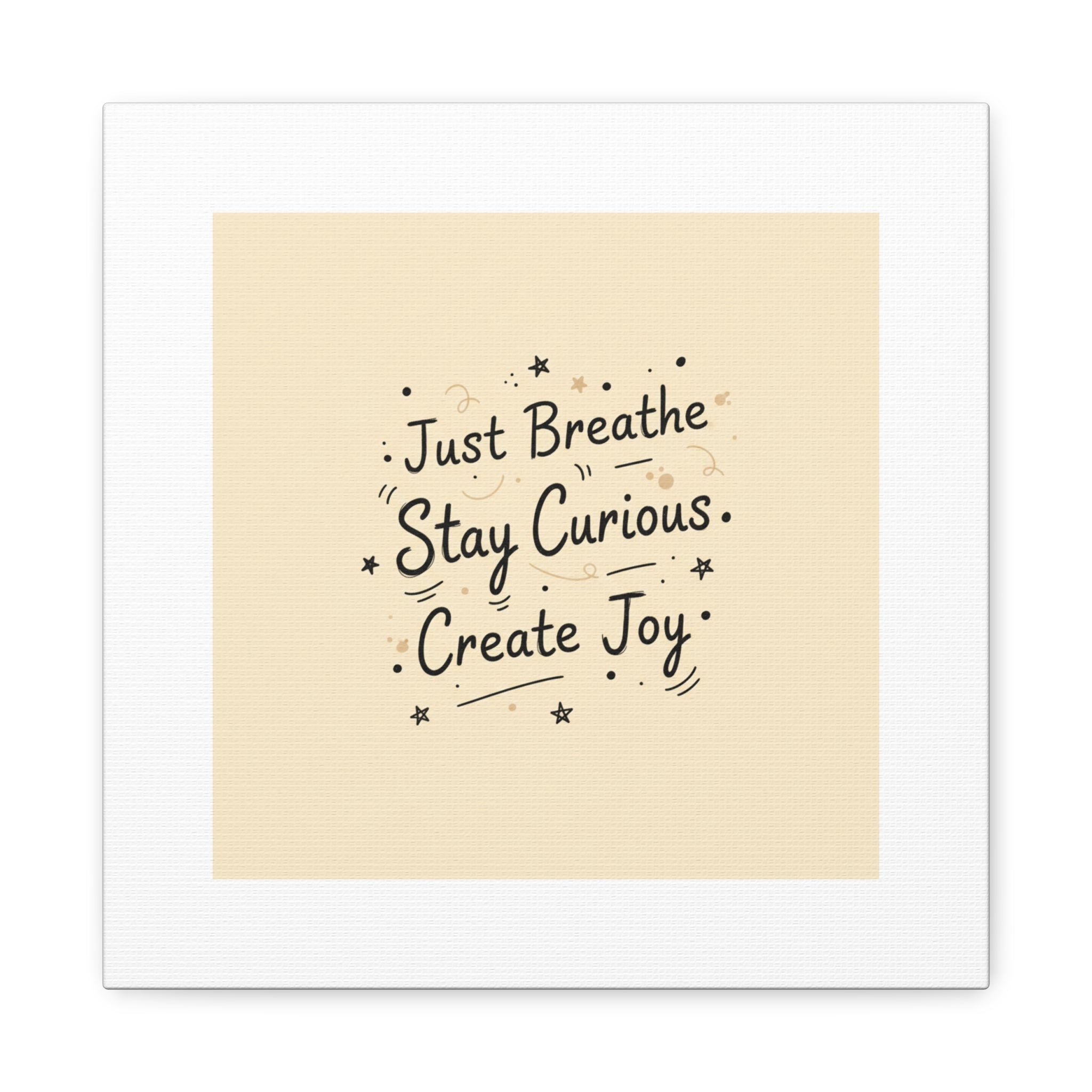 Just Breathe Stay Curious Create Joy Canvas | Messy Handwritten Typography, Doodle Text Art