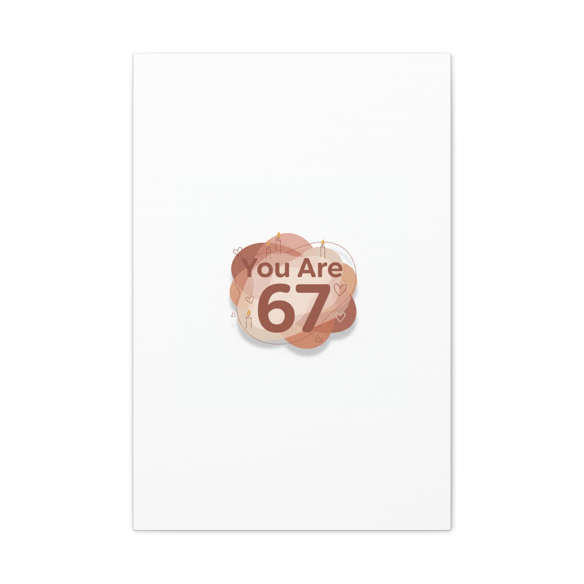You Are 67 Canvas | Self Love Valentine wall art, Treat‑Yourself decor