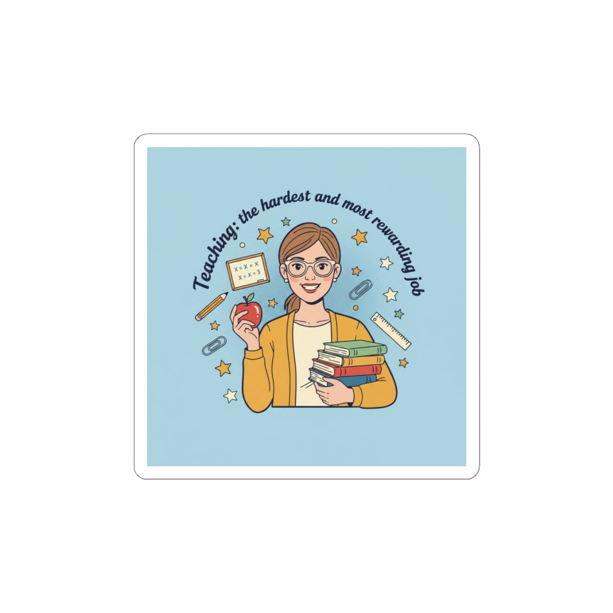Teaching Is the Hardest and Most Rewarding Job Sticker | Teacher Pride, School Humor