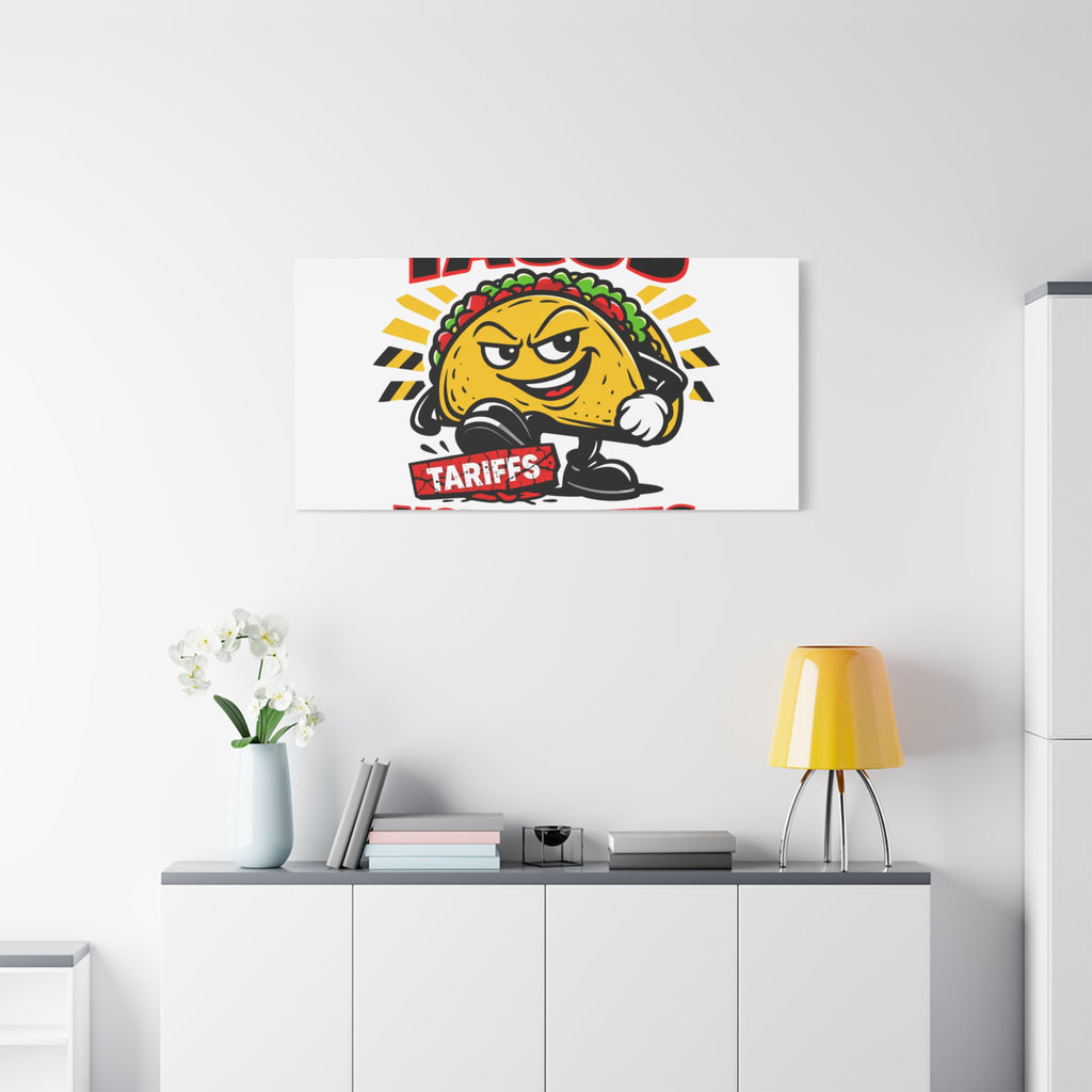 Tacos Not Tariffs Canvas | political taco pun, tariff backtrack meme