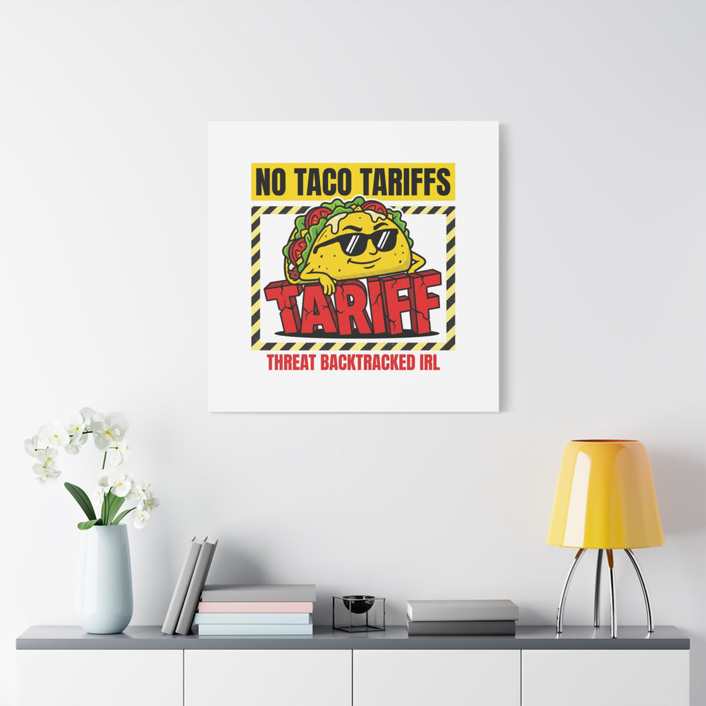 No Taco Tariffs Canvas | political taco pun, tariff backtrack protest typography