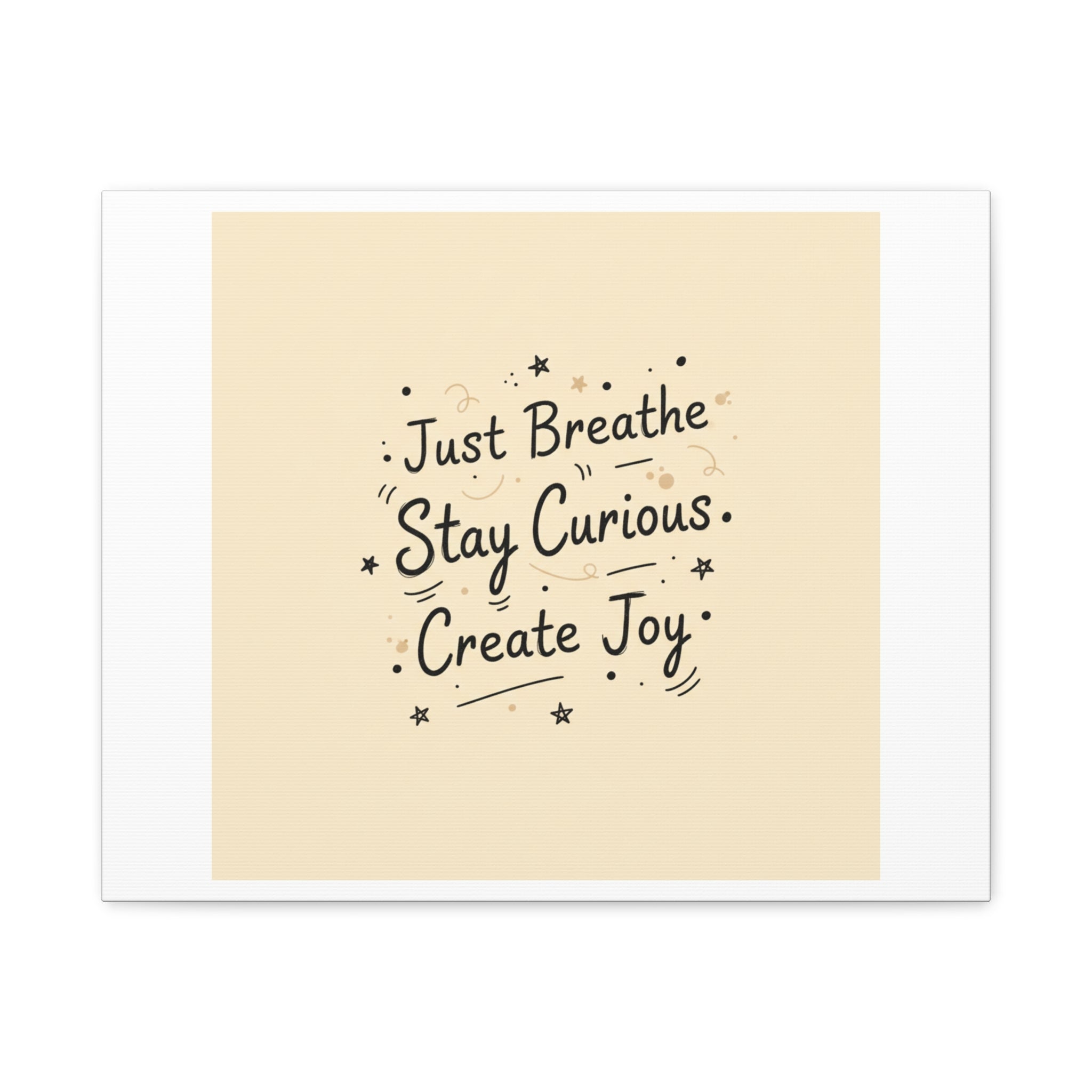 Just Breathe Stay Curious Create Joy Canvas | Messy Handwritten Typography, Doodle Text Art