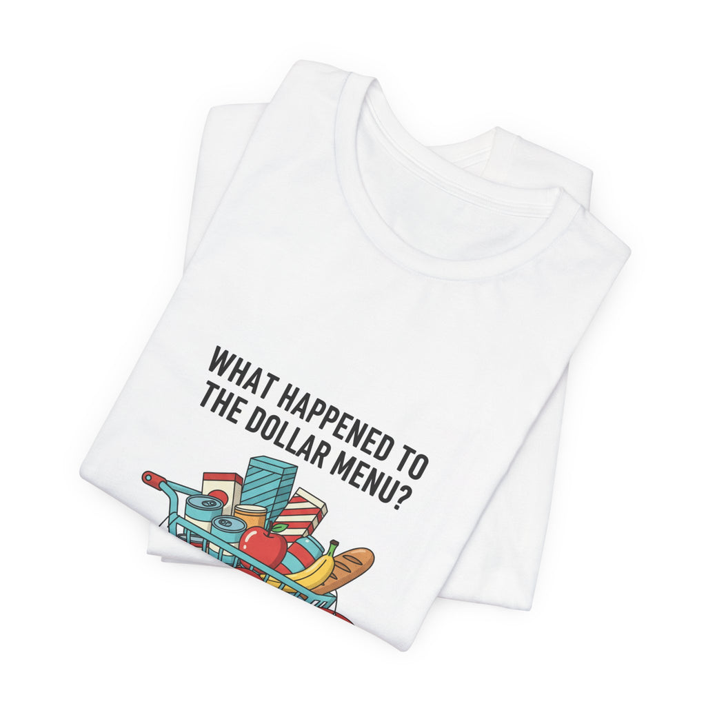 What Happened to the Dollar Menu Tee | grocery prices shirt, budget humor