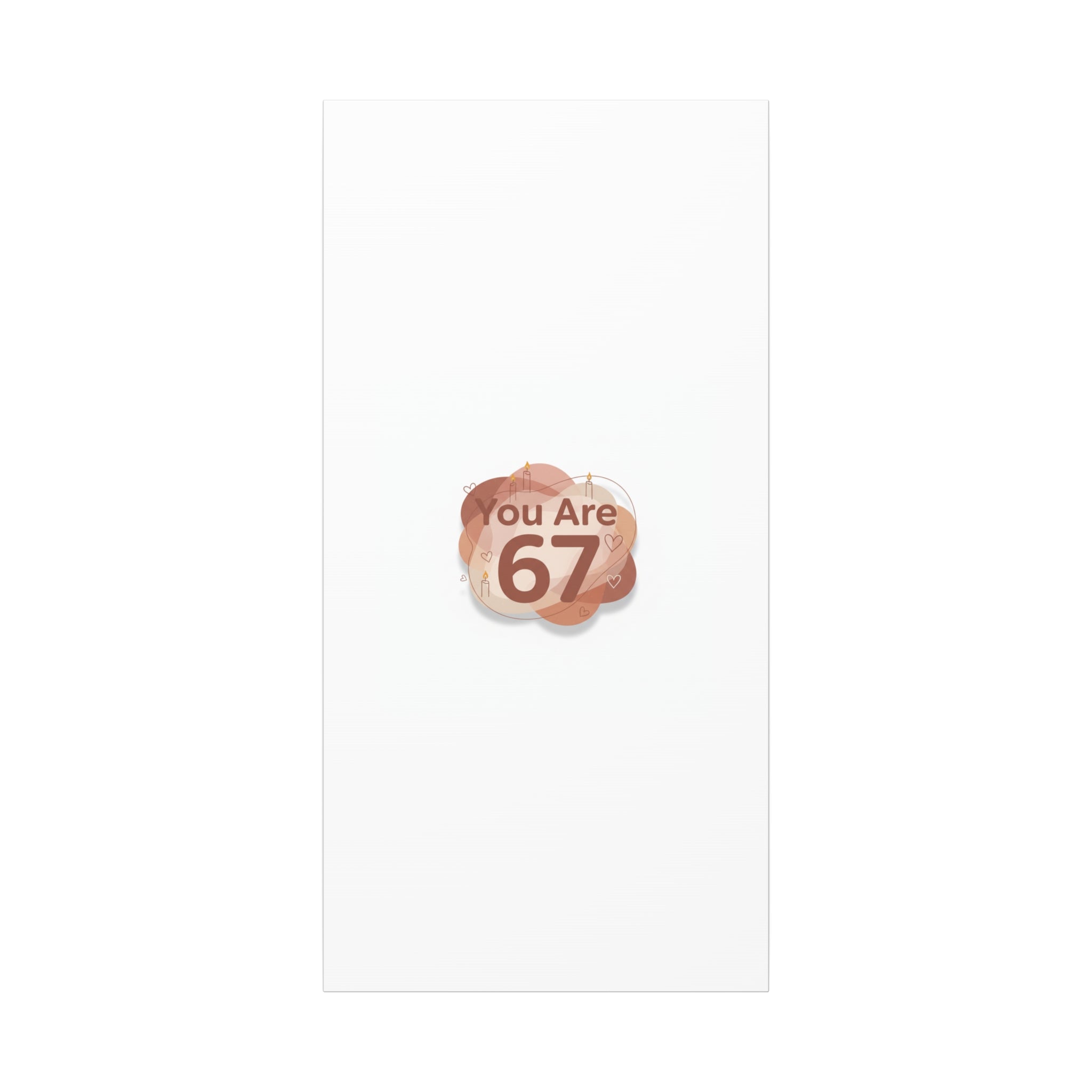 You Are 67 Canvas | Self Love Valentine wall art, Treat‑Yourself decor