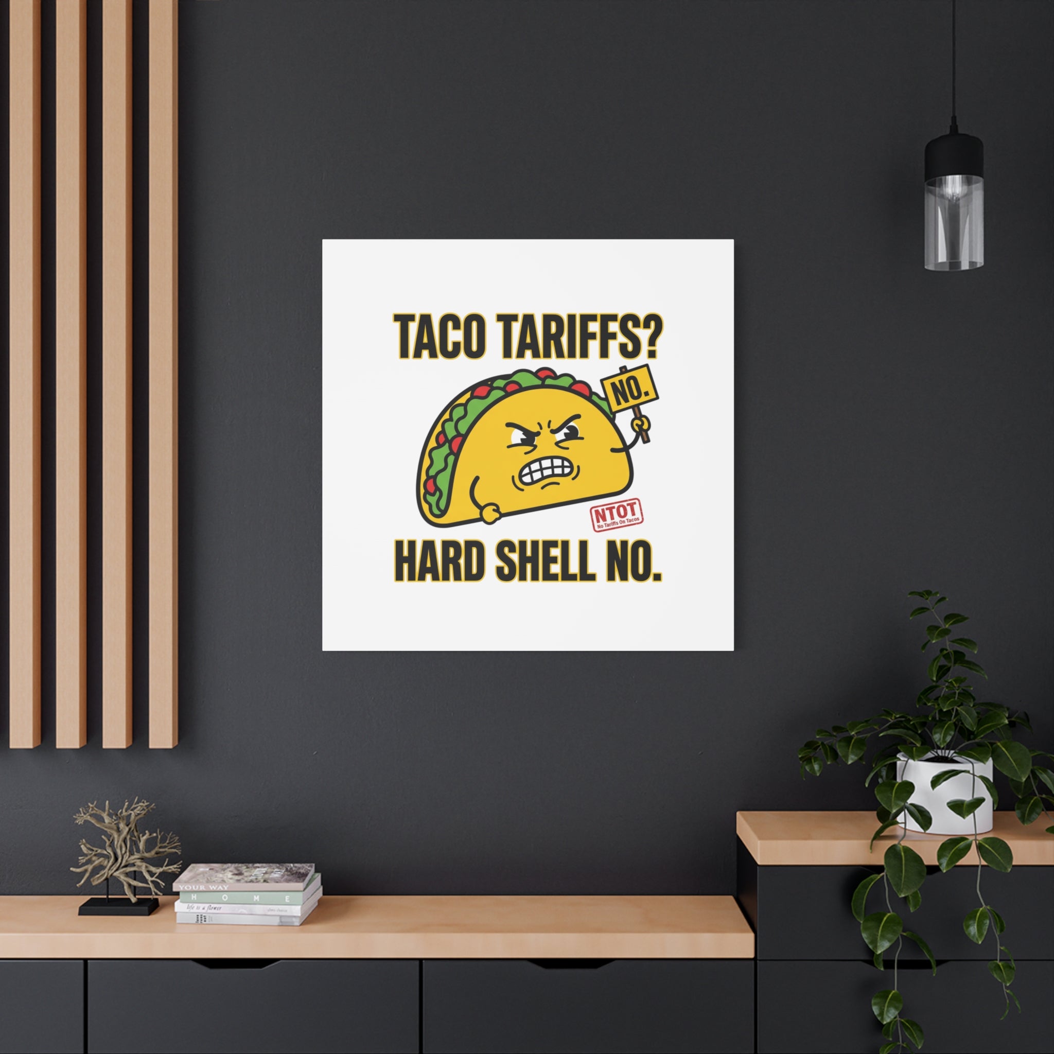Taco Tariffs? Hard Shell No. Canvas