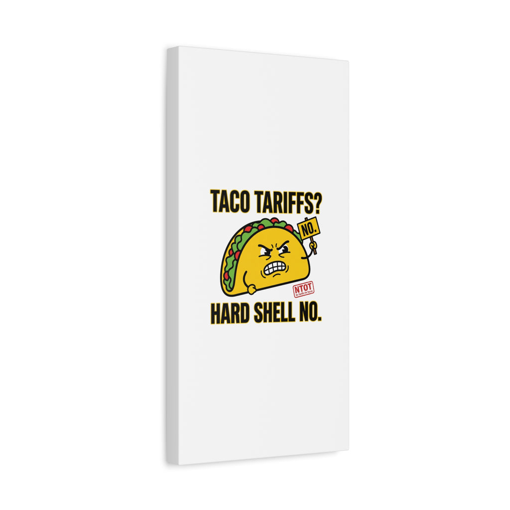 Taco Tariffs? Hard Shell No. Canvas