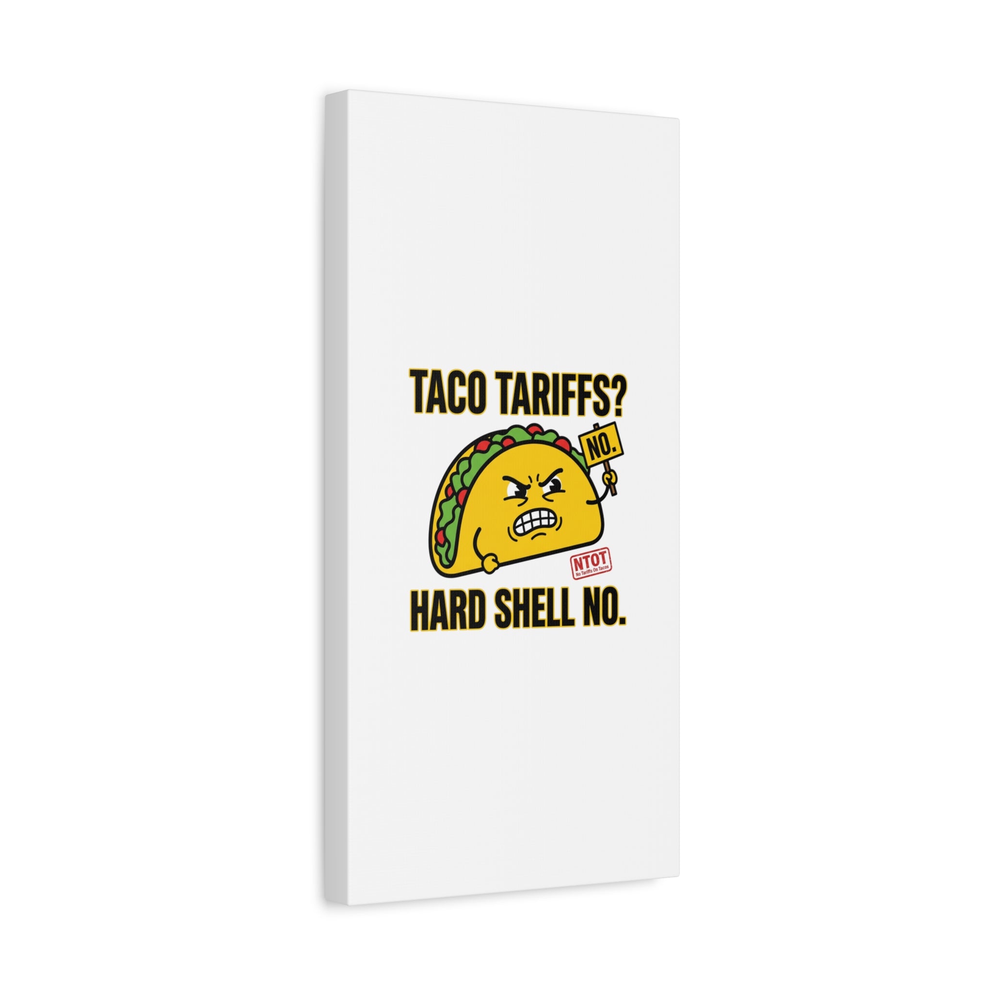 Taco Tariffs? Hard Shell No. Canvas