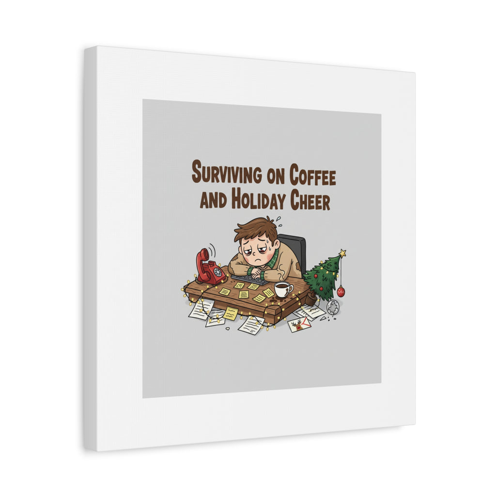 Surviving on Coffee and Holiday Cheer Canvas | Holiday Burnout, Festive But Tired