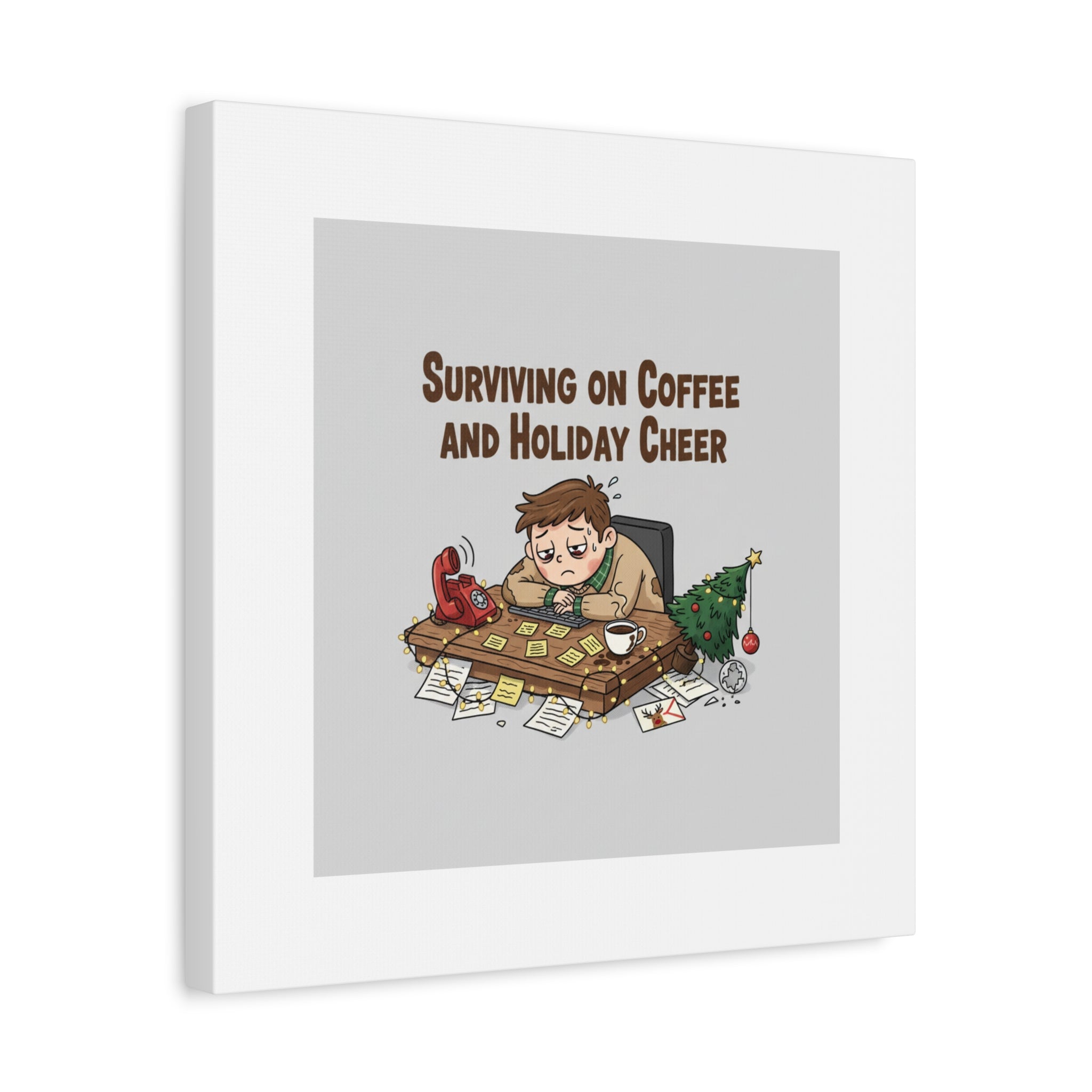 Surviving on Coffee and Holiday Cheer Canvas | Holiday Burnout, Festive But Tired