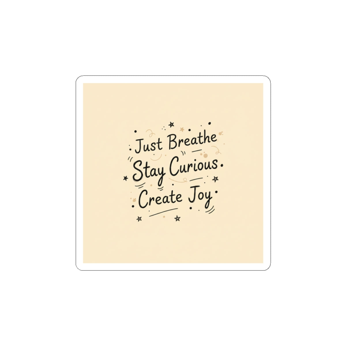 Just Breathe Stay Curious Create Joy Sticker | Messy Handwritten Typography, Doodle Journaling