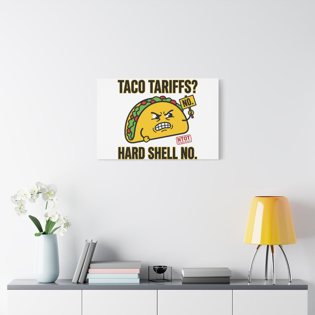 Taco Tariffs? Hard Shell No. Canvas