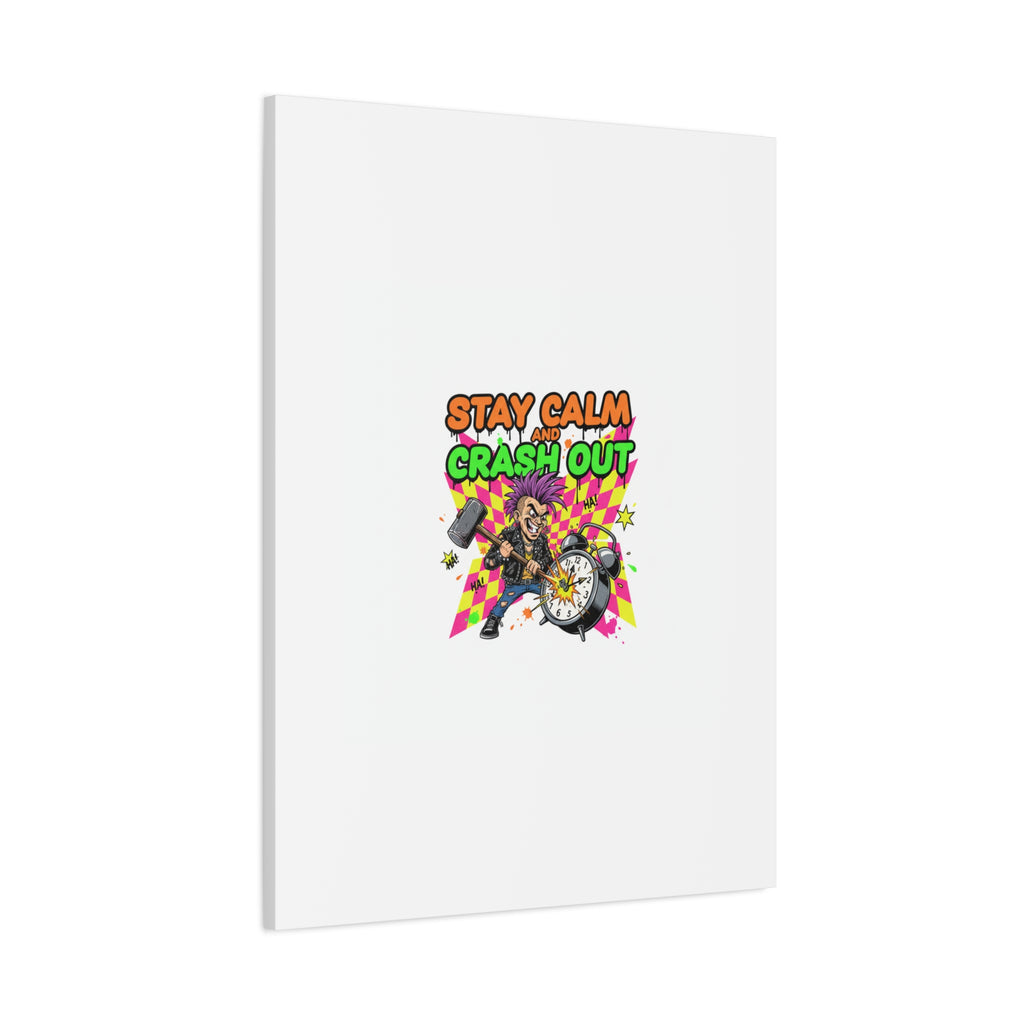 Stay Calm and Crash Out Canvas | neon skate graffiti, meltdown art