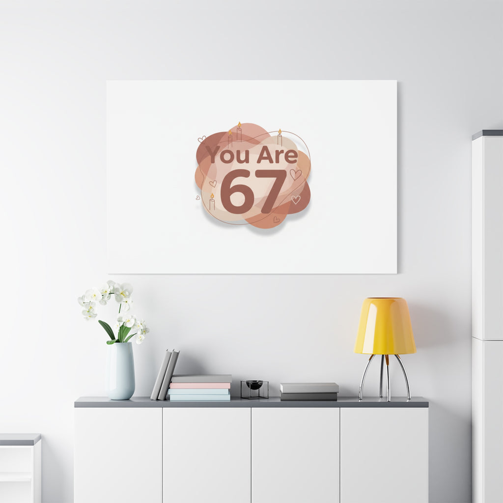 You Are 67 Canvas | Self Love Valentine wall art, Treat‑Yourself decor