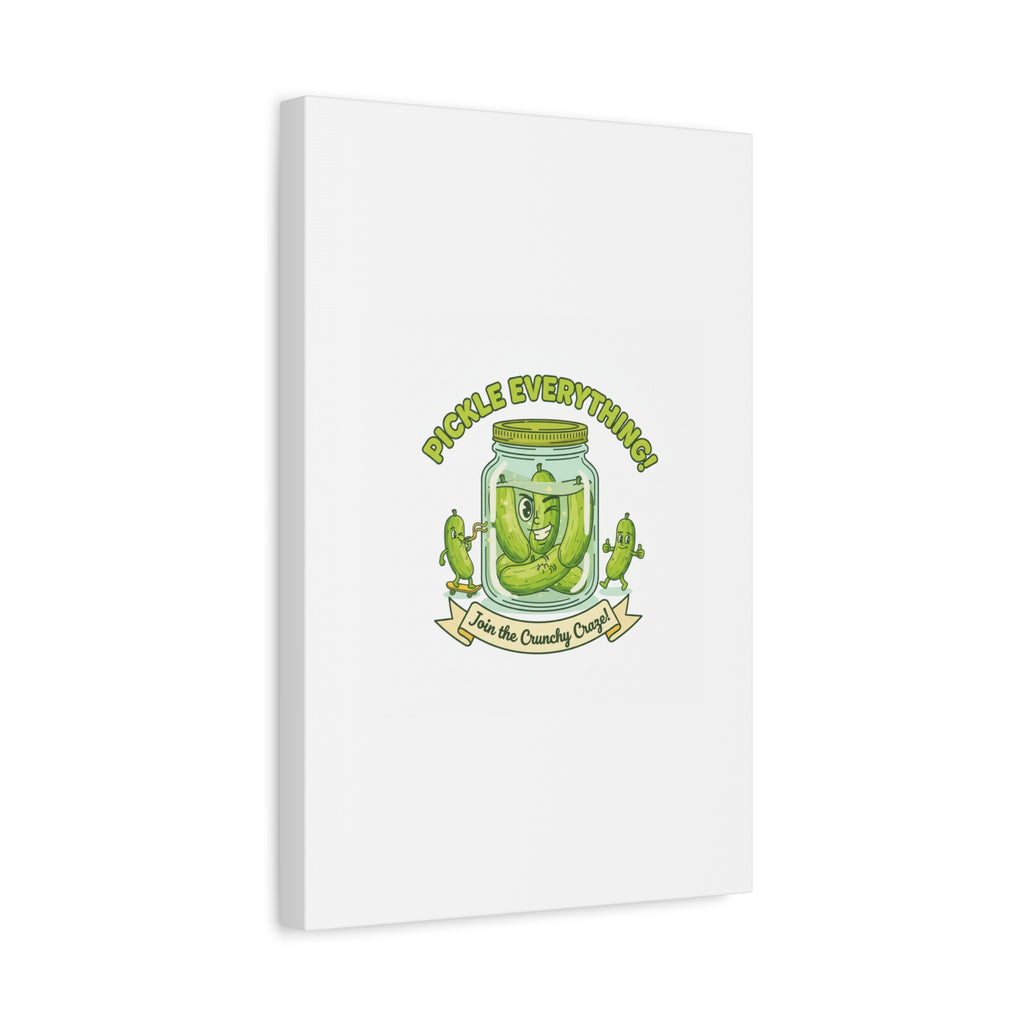 Pickle Everything! Matte Canvas | Brine Design, Pickle Lover Art