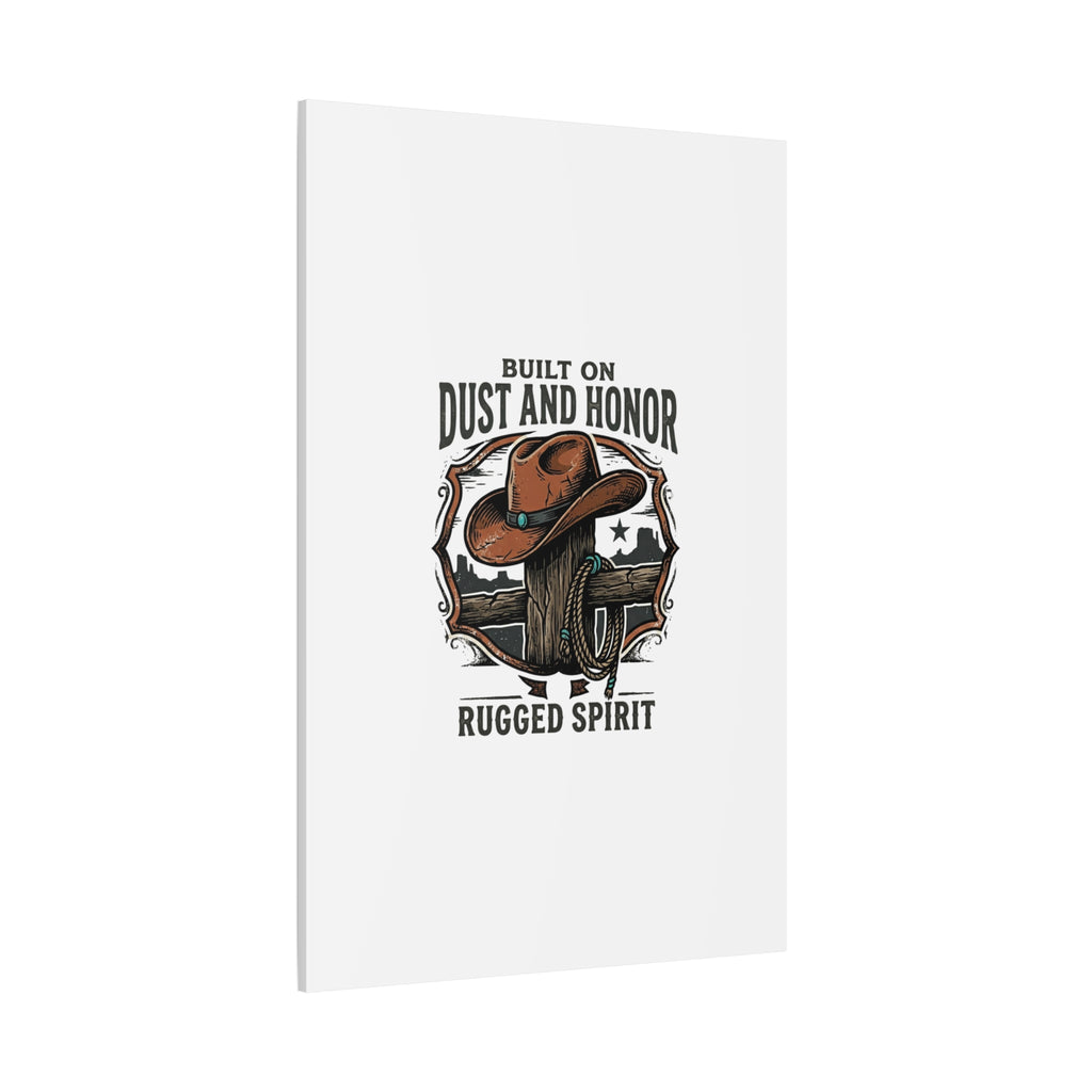 Built on Dust and Honor Canvas | Western cowboy, vintage Americana