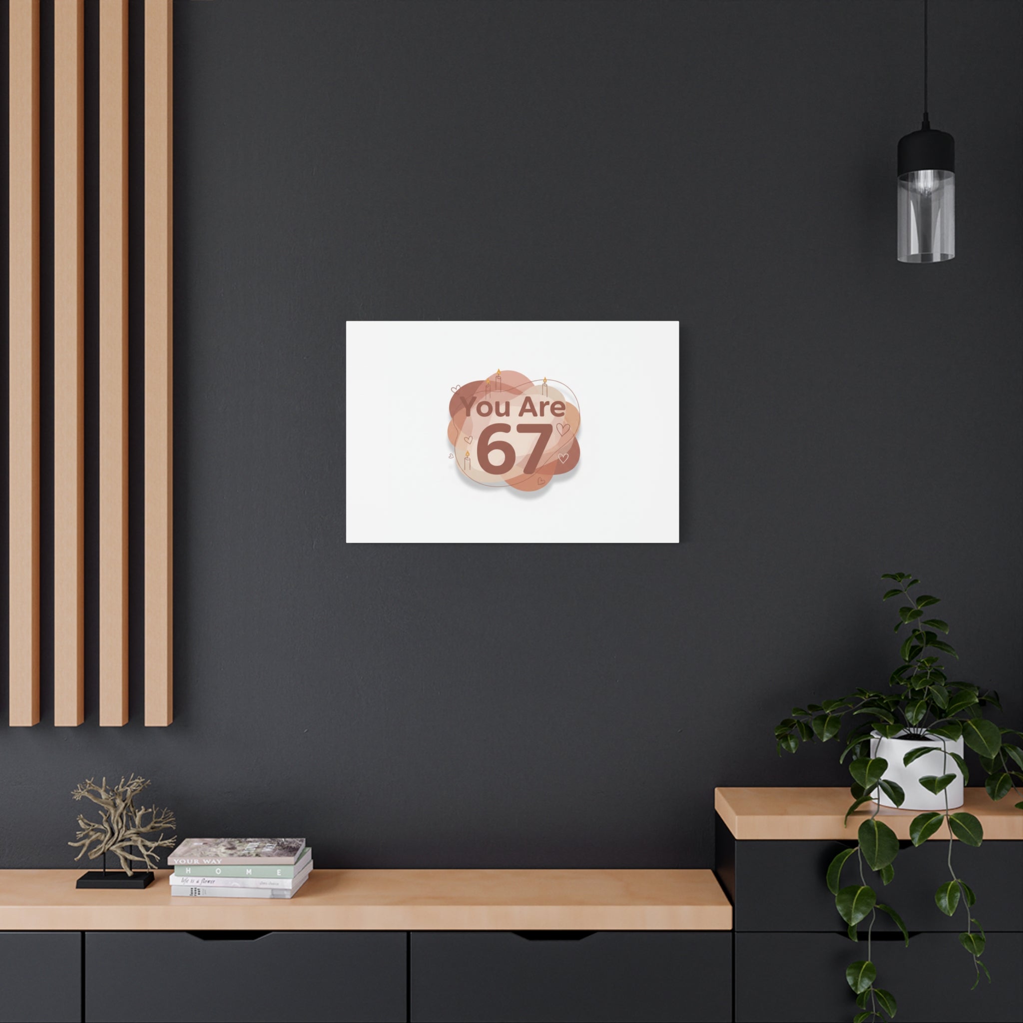 You Are 67 Canvas | Self Love Valentine wall art, Treat‑Yourself decor