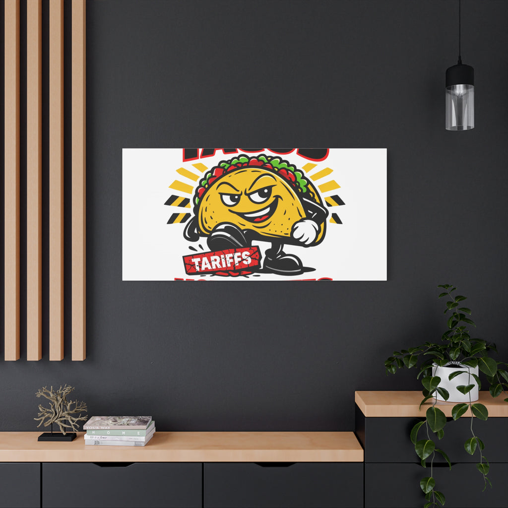 Tacos Not Tariffs Canvas | political taco pun, tariff backtrack meme