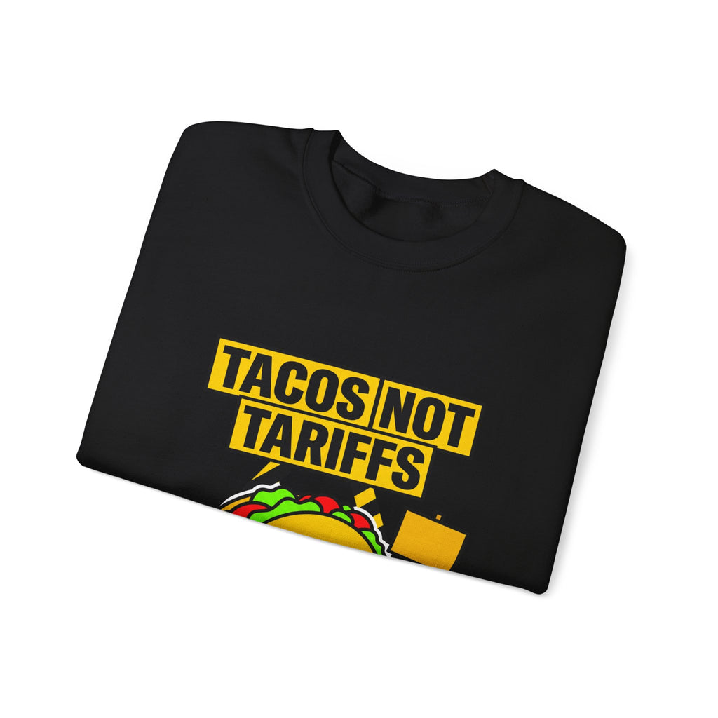 Tacos Not Tariffs Sweatshirt | taco pun, protest typography