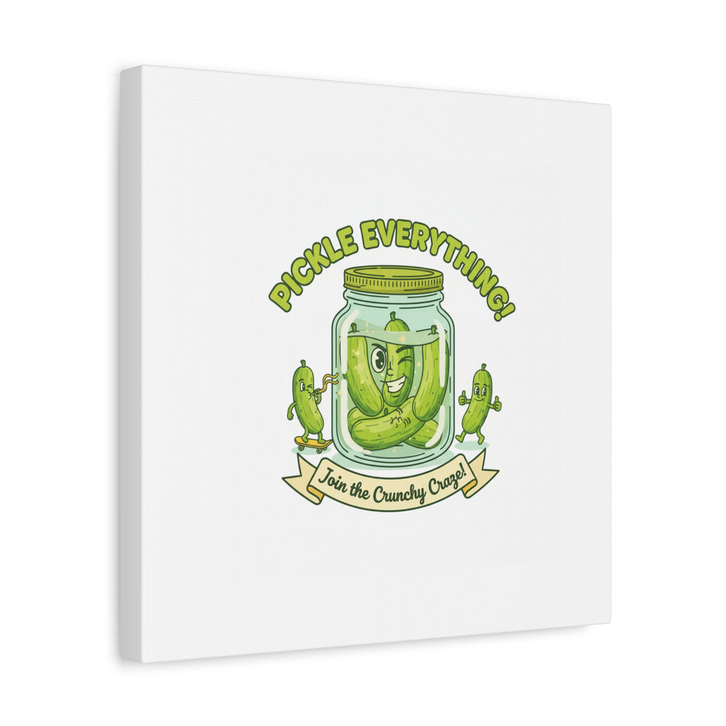 Pickle Everything! Matte Canvas | Brine Design, Pickle Lover Art