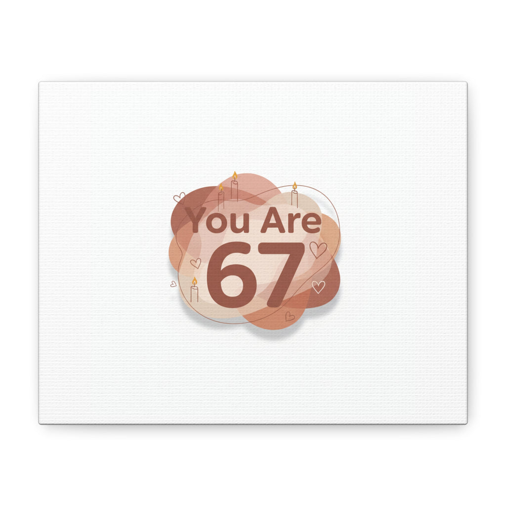You Are 67 Canvas | Self Love Valentine wall art, Treat‑Yourself decor
