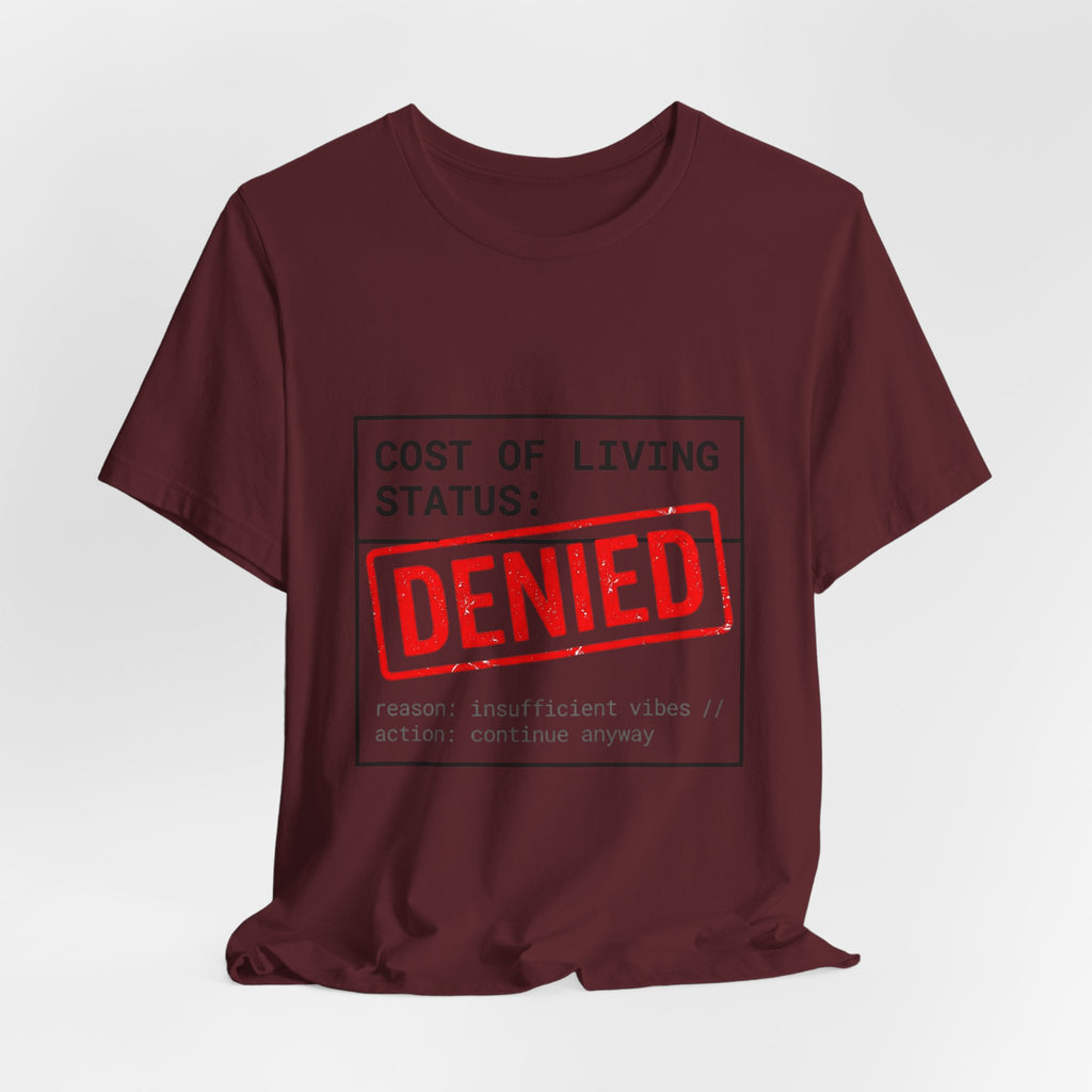 Cost of Living Status: DENIED Tee | cost of living crisis, budget humor