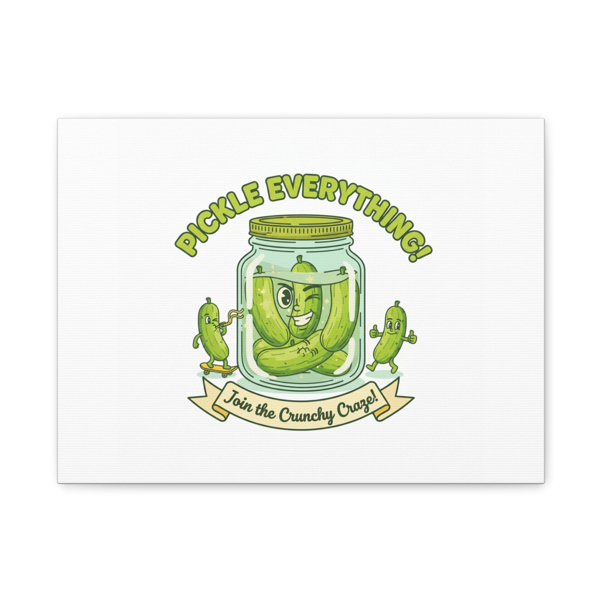 Pickle Everything! Matte Canvas | Brine Design, Pickle Lover Art