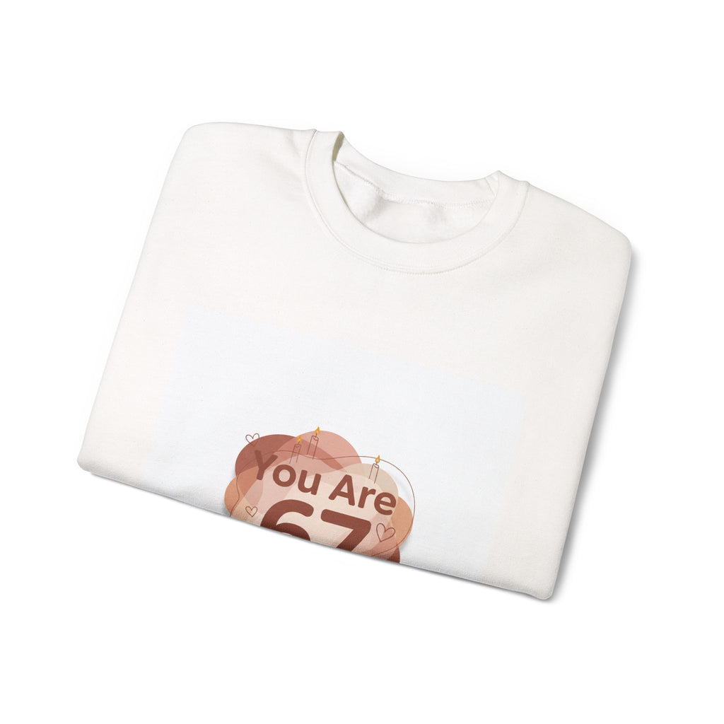 You Are 67 Sweatshirt | Self Love Valentine, Self Care Sweatshirt