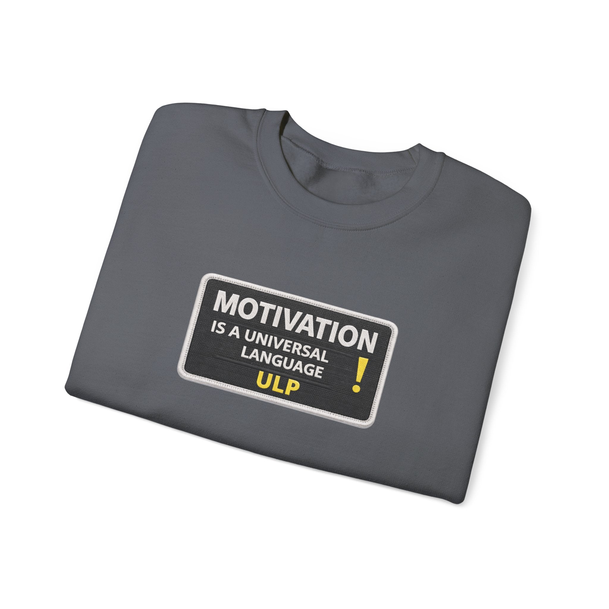 Crewneck Sweatshirt — "Motivation Is a Universal Language" Inspirational Pullover