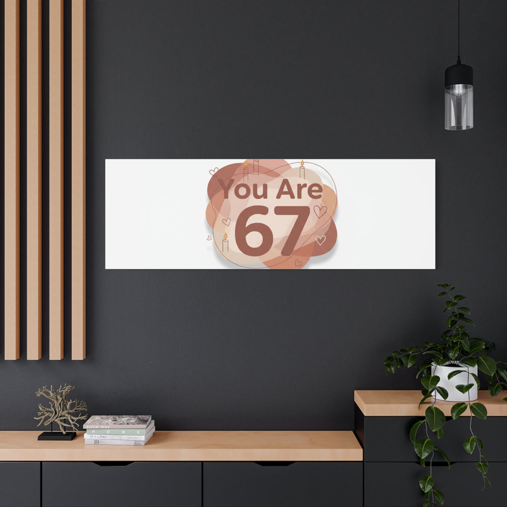 You Are 67 Canvas | Self Love Valentine wall art, Treat‑Yourself decor