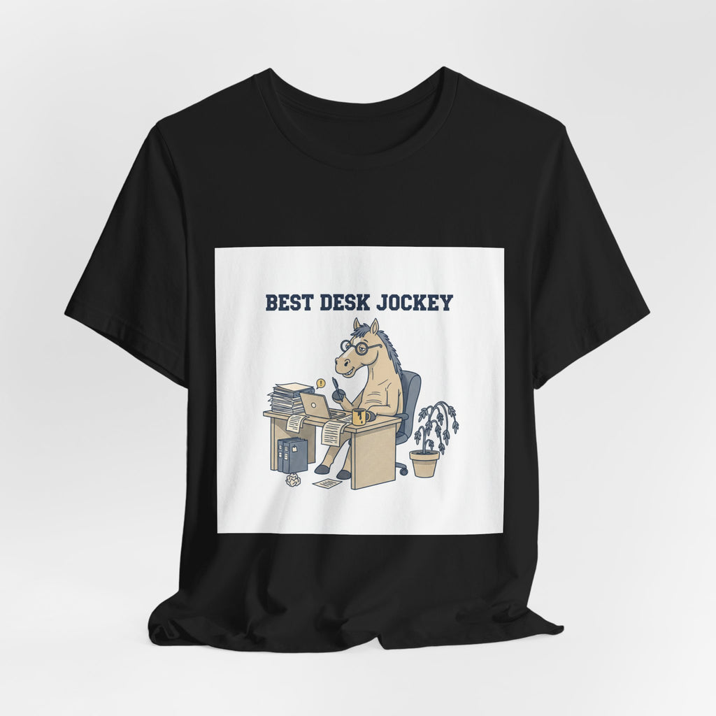 Best Desk Jockey T-Shirt | workhorse shirt, corporate burnout humor