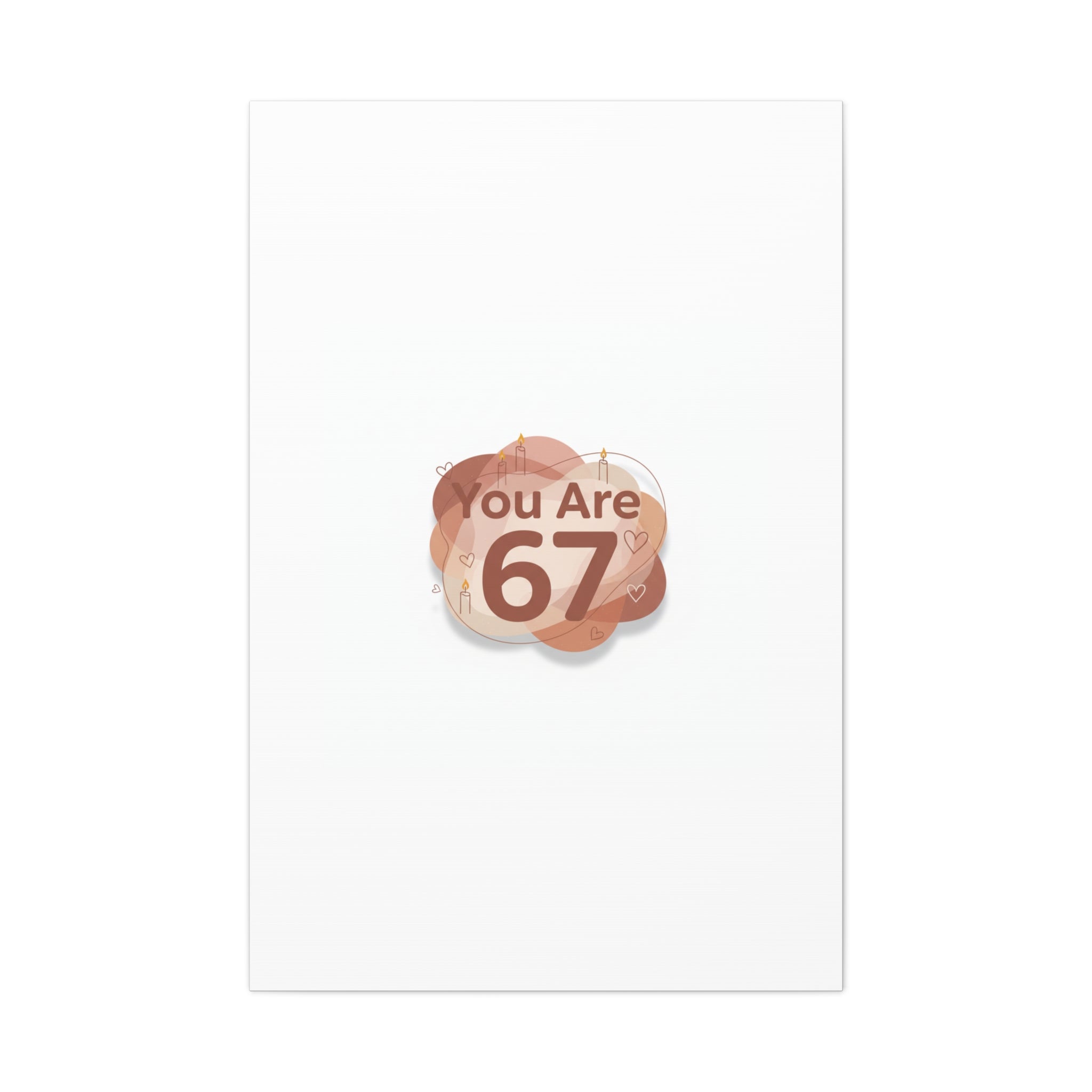 You Are 67 Canvas | Self Love Valentine wall art, Treat‑Yourself decor