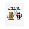 Dogs vs Cats: Light Saber Wars Satin Poster — Funny Pet Battle Wall Art