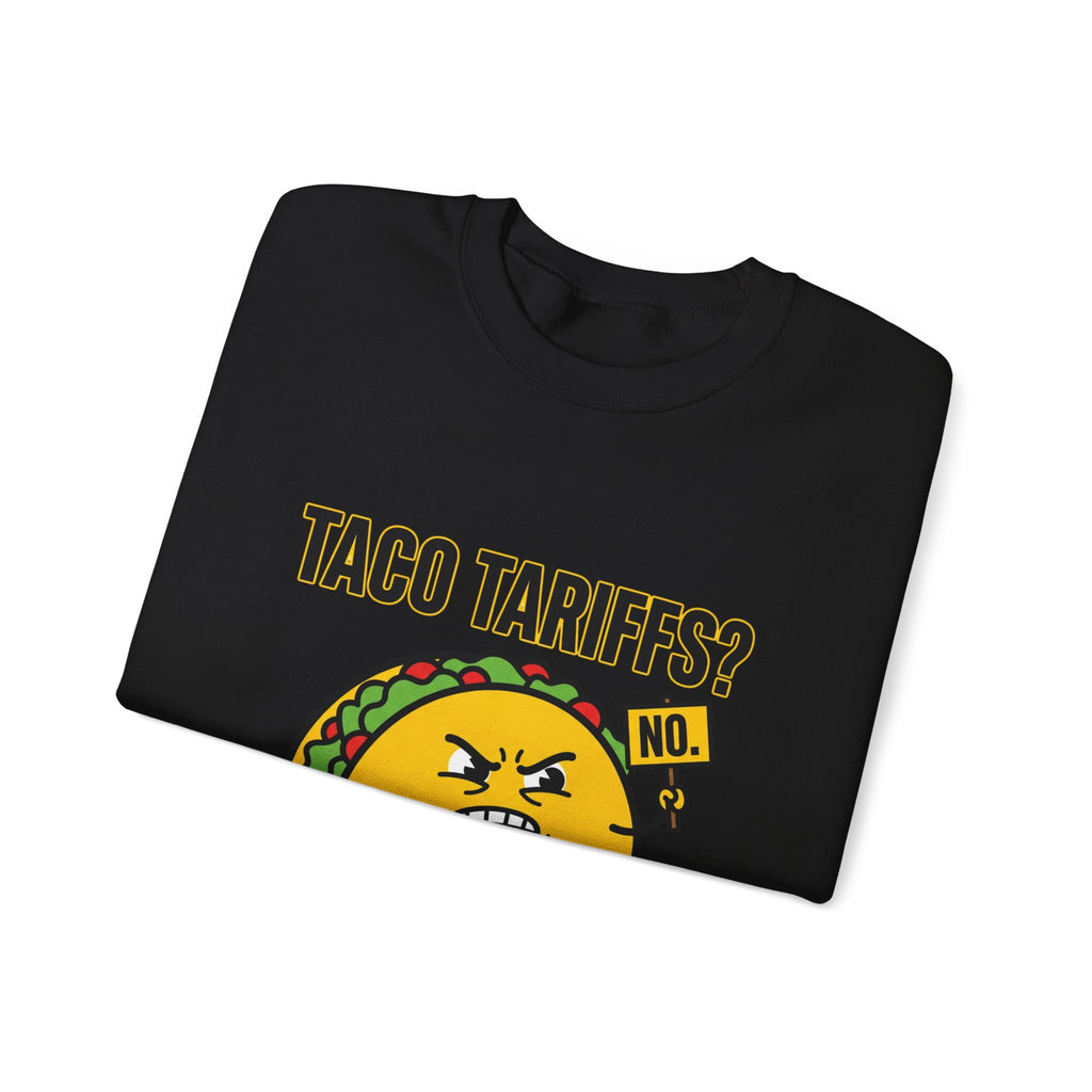 Taco Tariffs? Hard Shell No. Sweatshirt | Political Taco Pun, Protest Typography