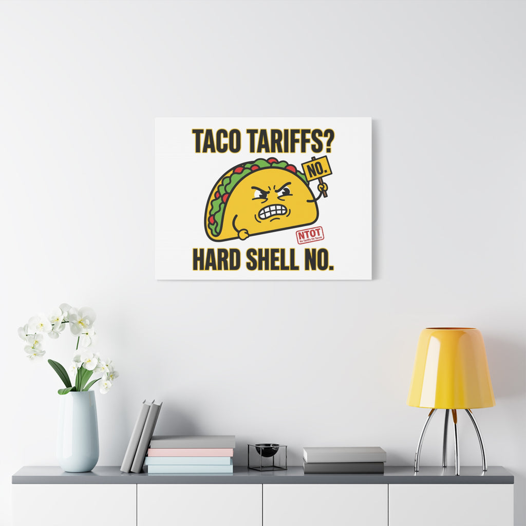 Taco Tariffs? Hard Shell No. Canvas