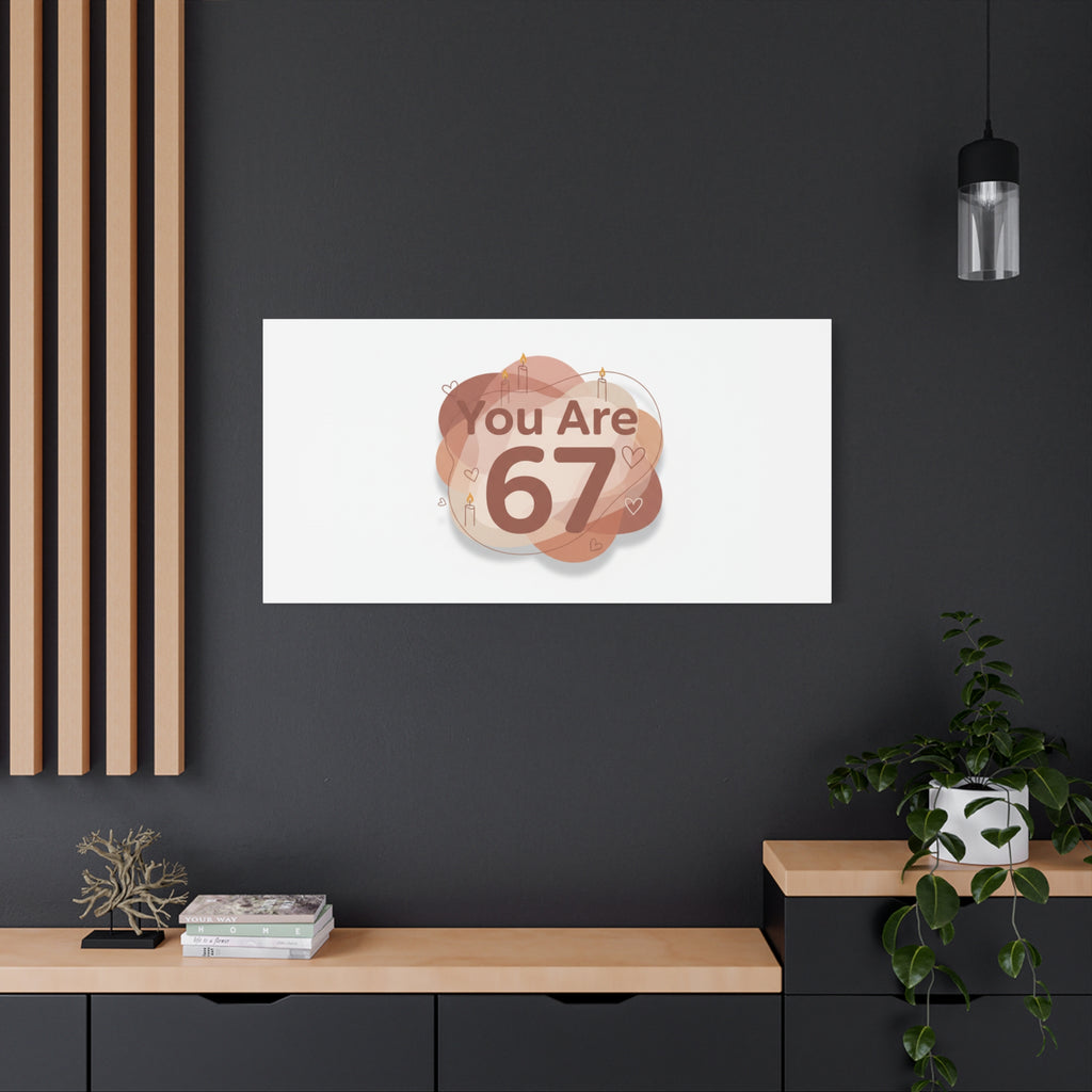 You Are 67 Canvas | Self Love Valentine wall art, Treat‑Yourself decor