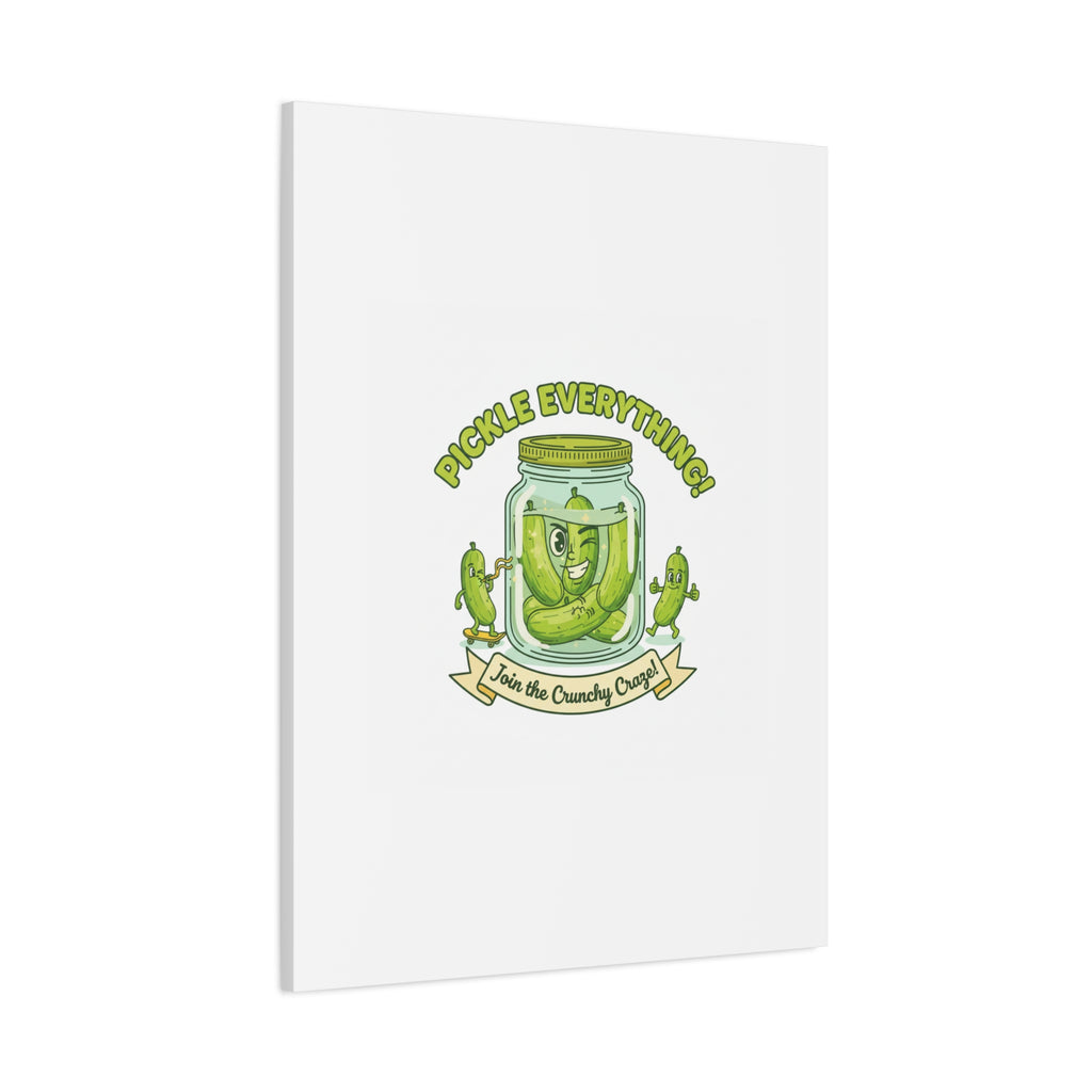 Pickle Everything! Matte Canvas | Brine Design, Pickle Lover Art