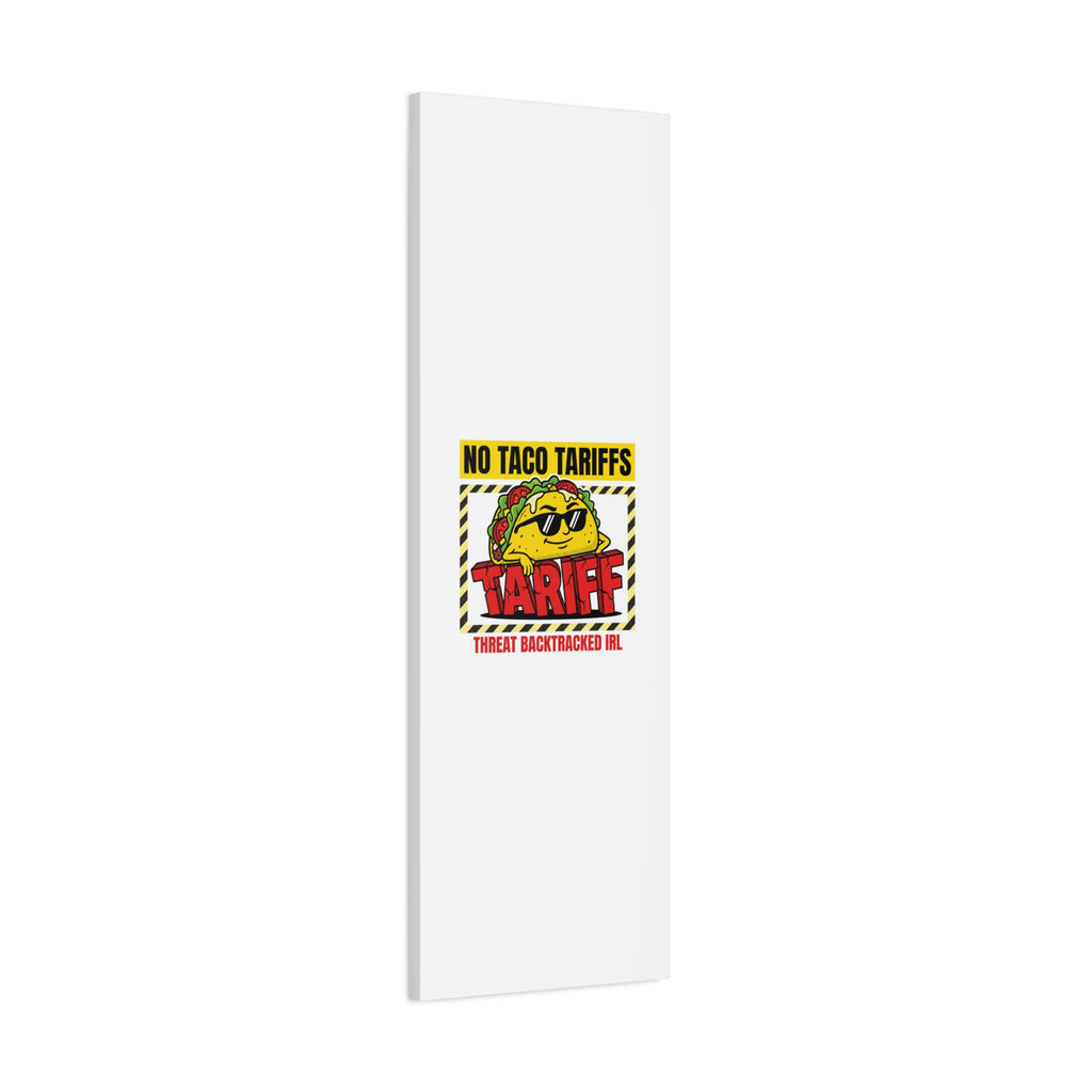 No Taco Tariffs Canvas | political taco pun, tariff backtrack protest typography