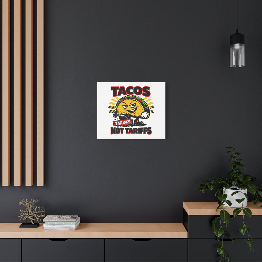 Tacos Not Tariffs Canvas | political taco pun, tariff backtrack meme