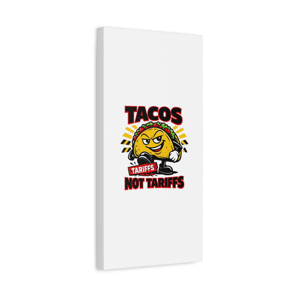 Tacos Not Tariffs Canvas | political taco pun, tariff backtrack meme