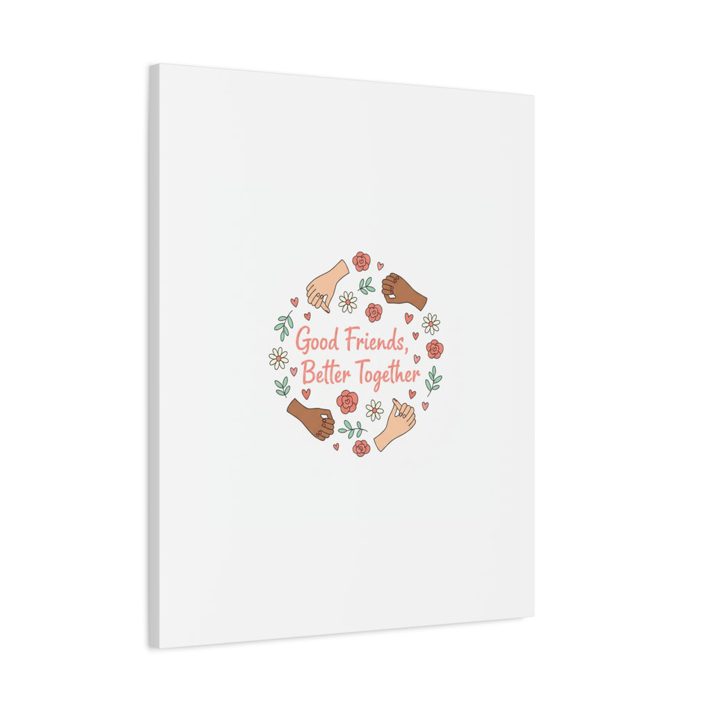 Good Friends Better Together Canvas | Friendship Valentine, Platonic Love