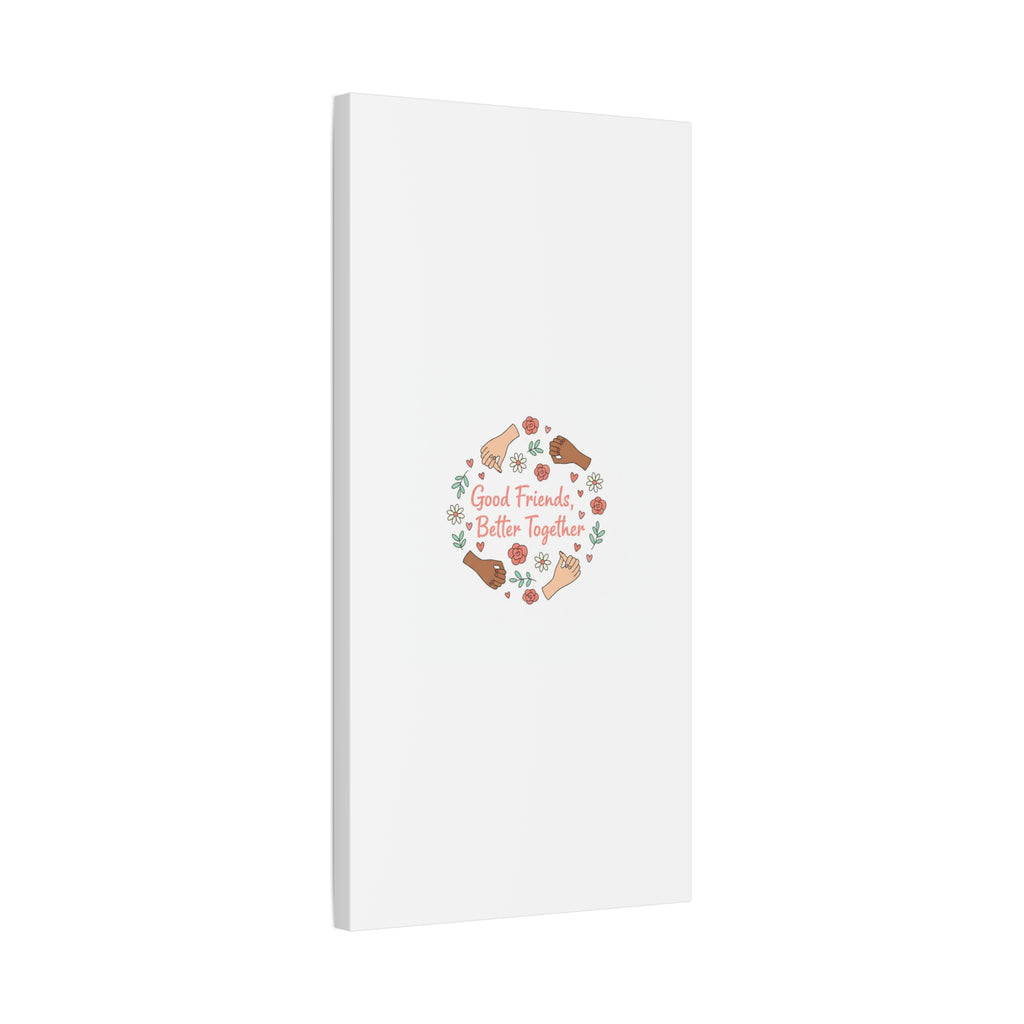 Good Friends Better Together Canvas | Friendship Valentine, Platonic Love