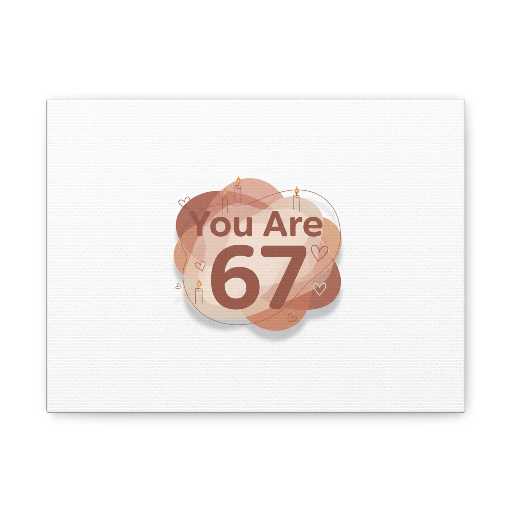 You Are 67 Canvas | Self Love Valentine wall art, Treat‑Yourself decor