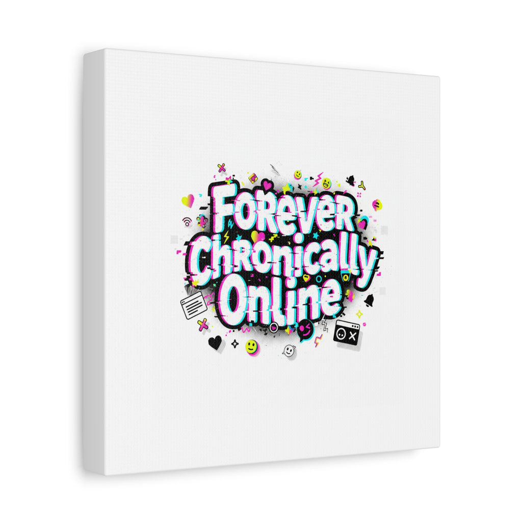Forever Chronically Online Canvas | internet slang, brainrot meme