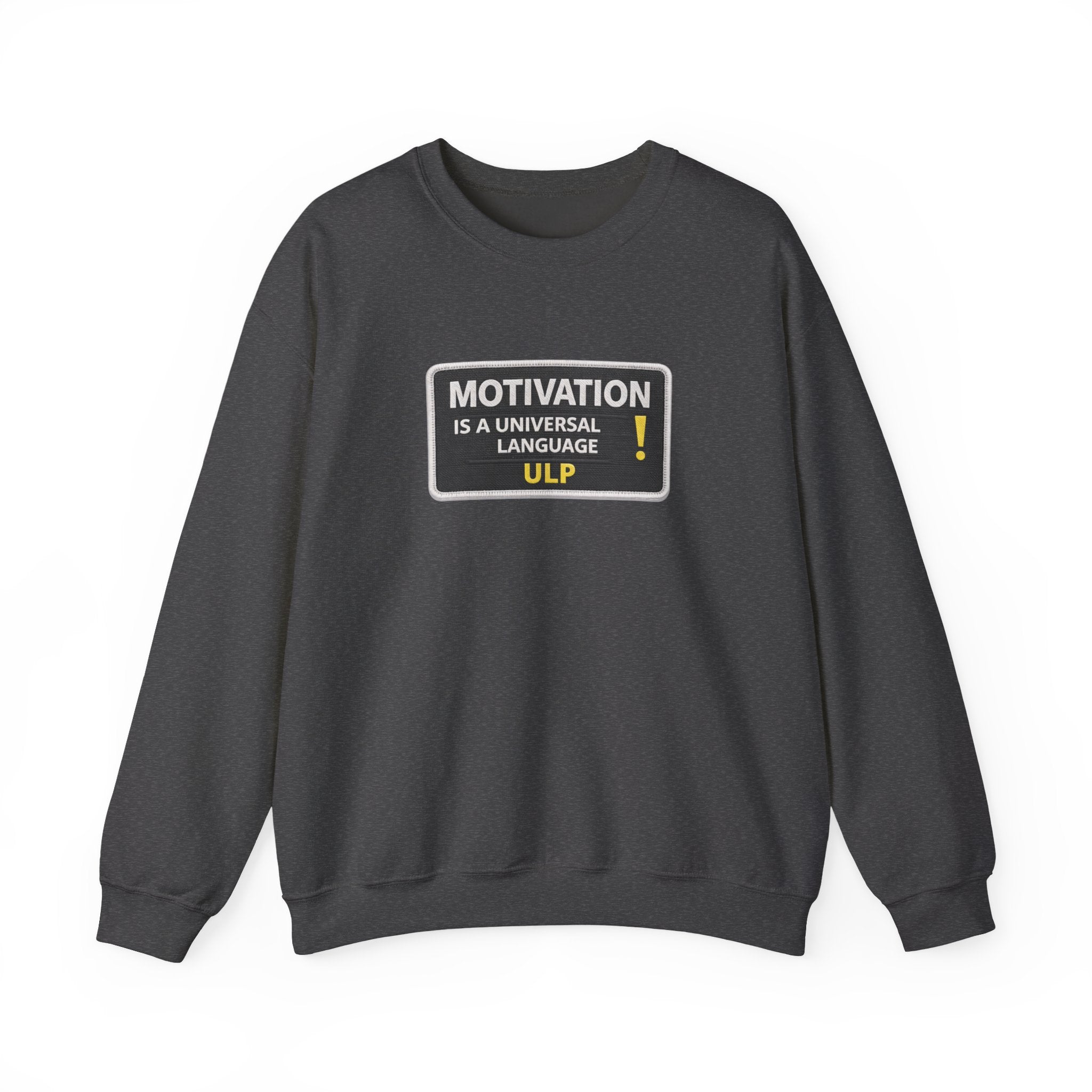 Crewneck Sweatshirt — "Motivation Is a Universal Language" Inspirational Pullover