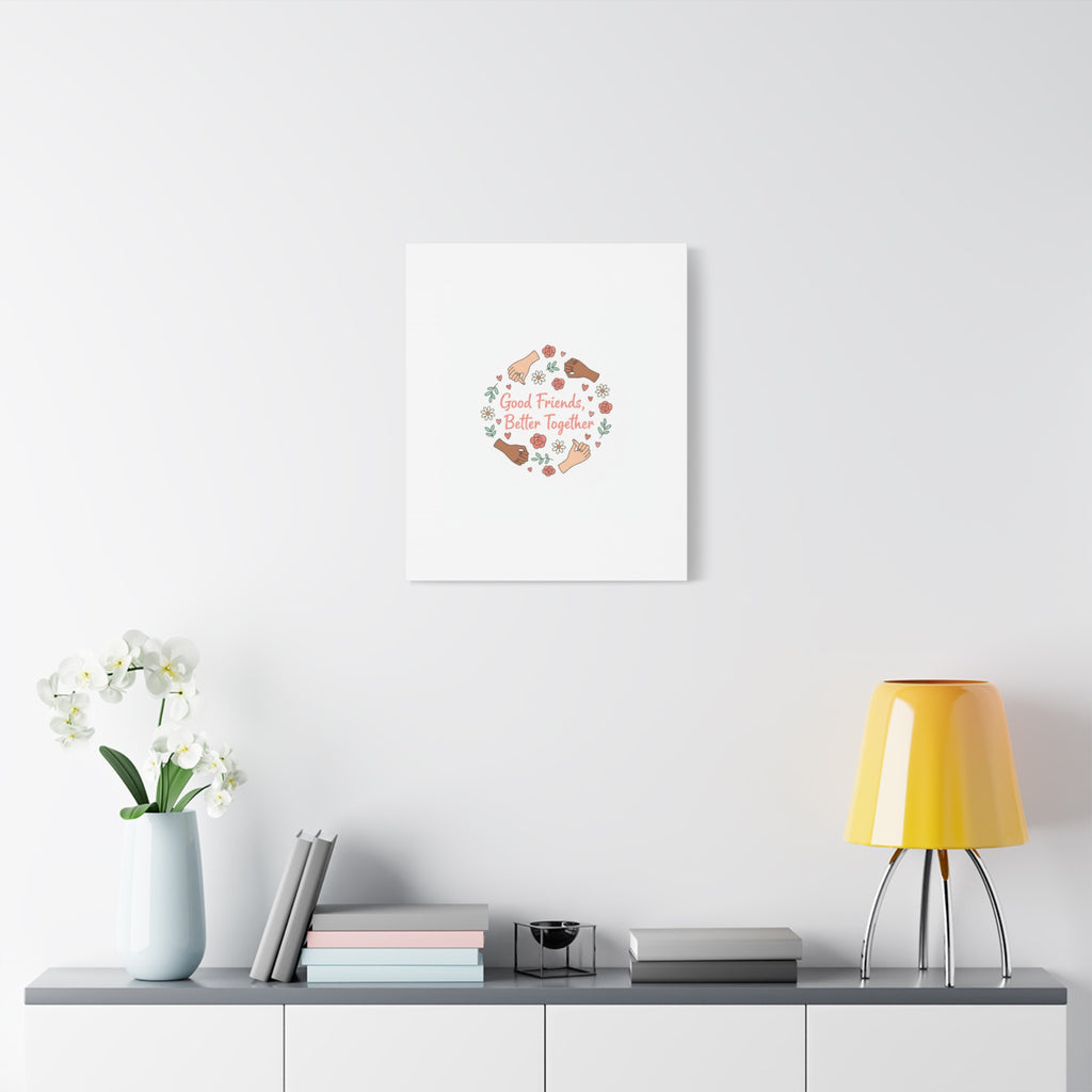 Good Friends Better Together Canvas | Friendship Valentine, Platonic Love