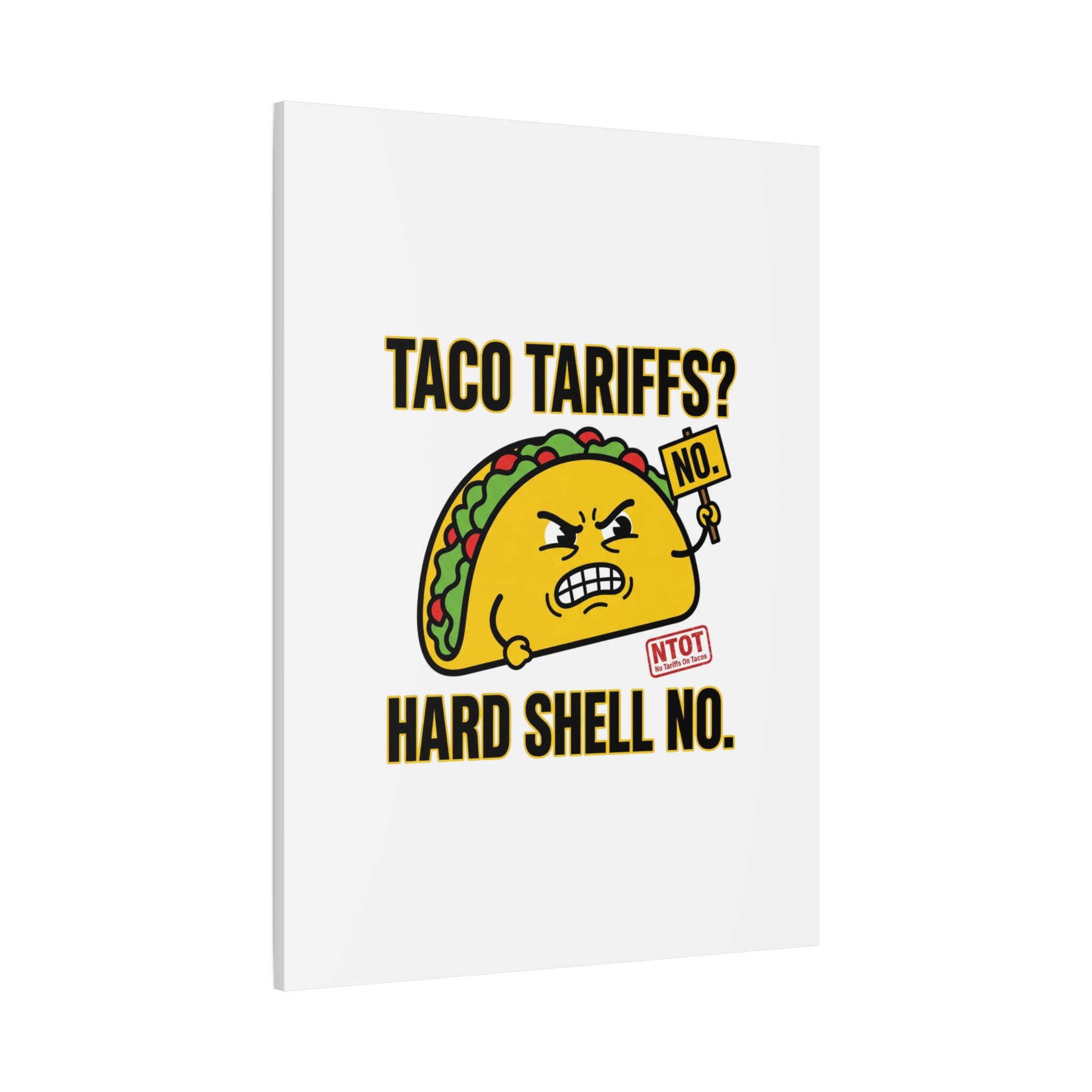 Taco Tariffs? Hard Shell No. Canvas