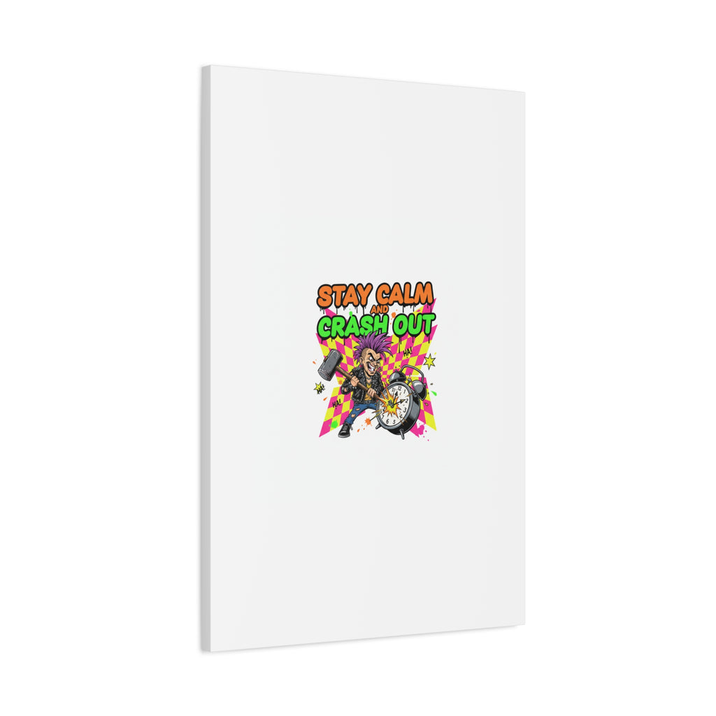 Stay Calm and Crash Out Canvas | neon skate graffiti, meltdown art
